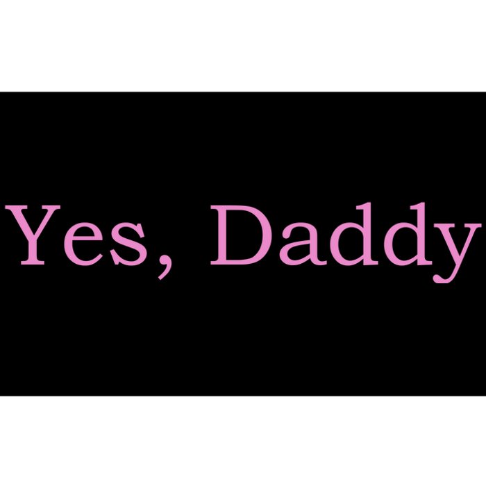 Yes Daddy Bumper Sticker