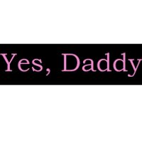 Yes Daddy Bumper Sticker