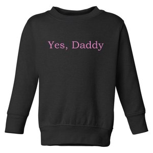 Yes Daddy Toddler Sweatshirt