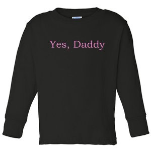 Yes Daddy Toddler Long Sleeve Shirt