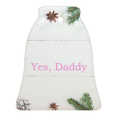 Yes Daddy Ceramic Bell Ornament