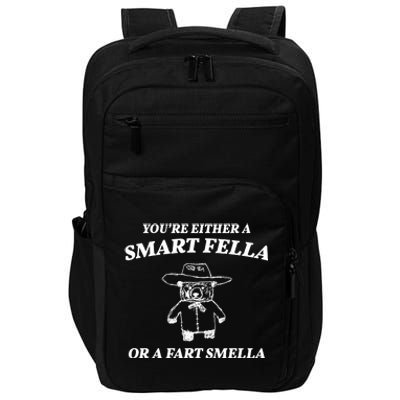 Youre Either A Smart Fella Or A Fart Smella Funny Impact Tech Backpack