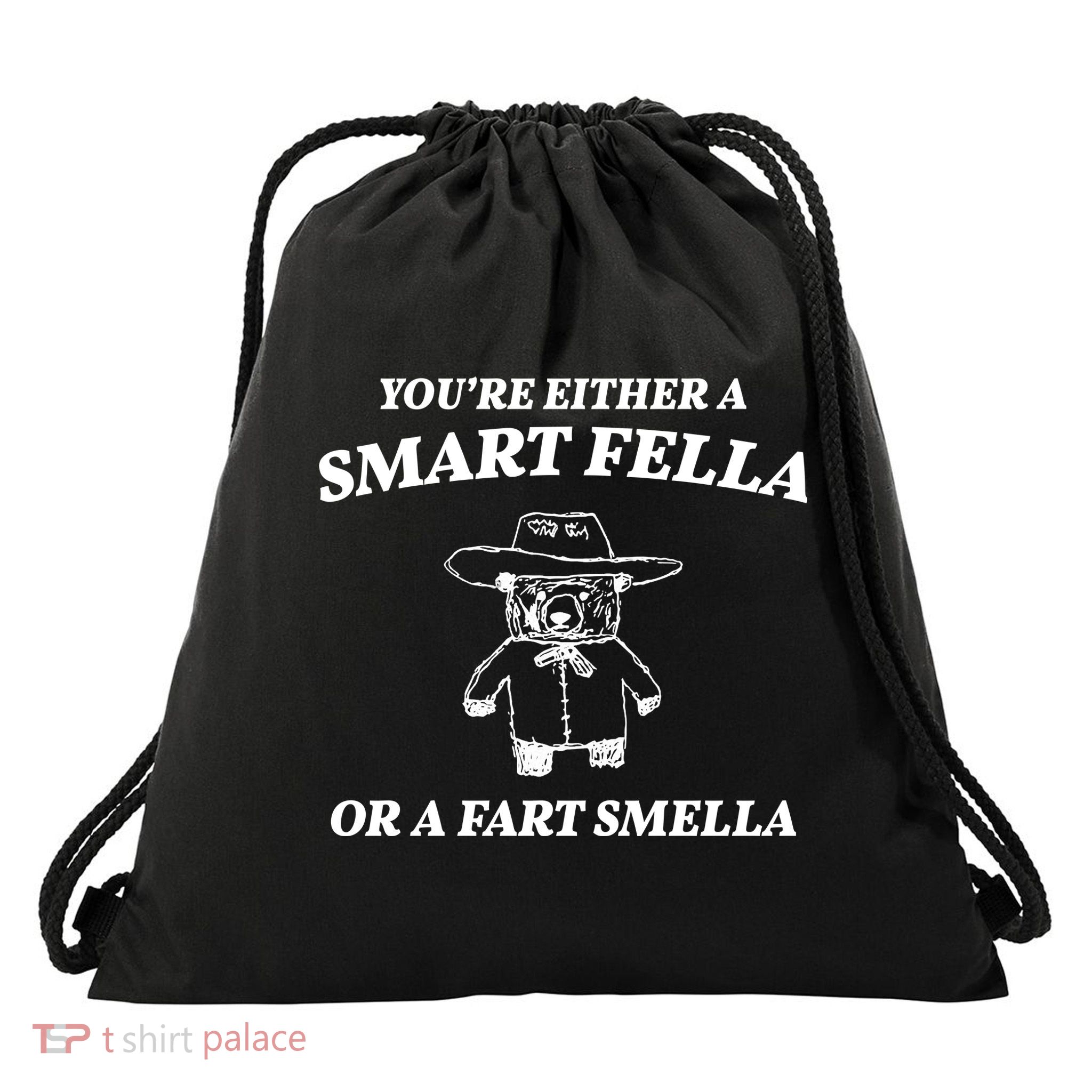 Youre Either A Smart Fella Or A Fart Smella Funny Drawstring Bag