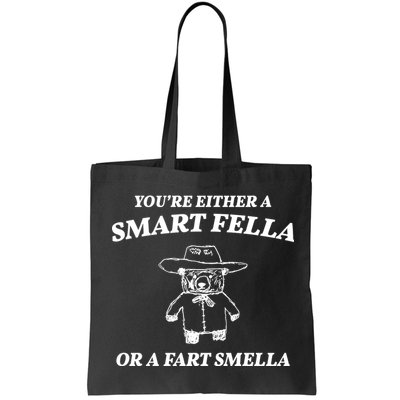 Youre Either A Smart Fella Or A Fart Smella Funny Bag