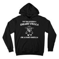 Youre Either A Smart Fella Or A Fart Smella Funny Tall Hoodie