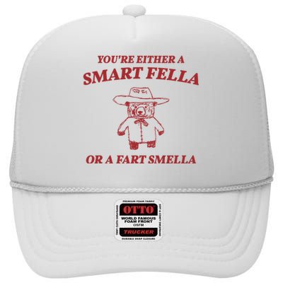 Youre Either A Smart Fella Or A Fart Smella Funny High Crown Mesh Back Trucker Hat