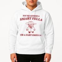 Youre Either A Smart Fella Or A Fart Smella Funny Hoodie