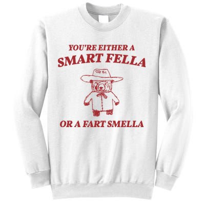 Youre Either A Smart Fella Or A Fart Smella Funny Sweatshirt