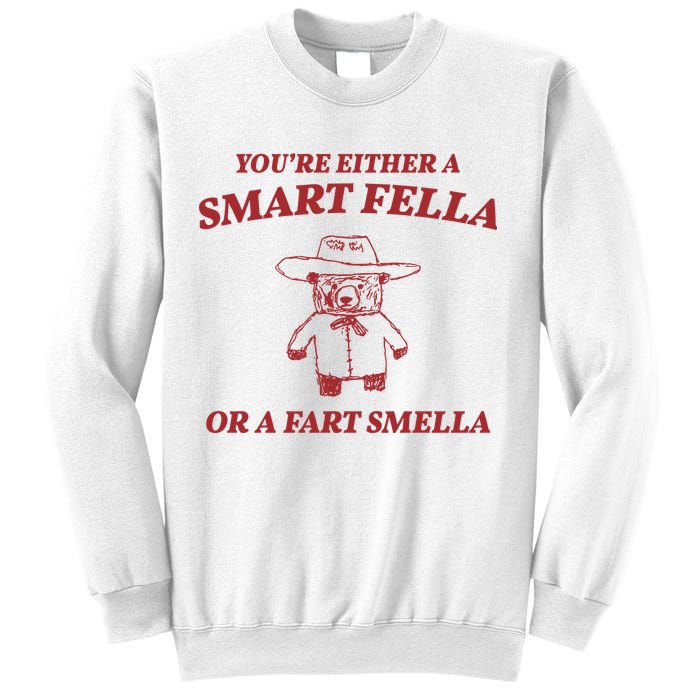 Youre Either A Smart Fella Or A Fart Smella Funny Sweatshirt