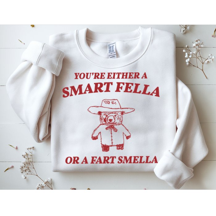 Youre Either A Smart Fella Or A Fart Smella Funny Sweatshirt