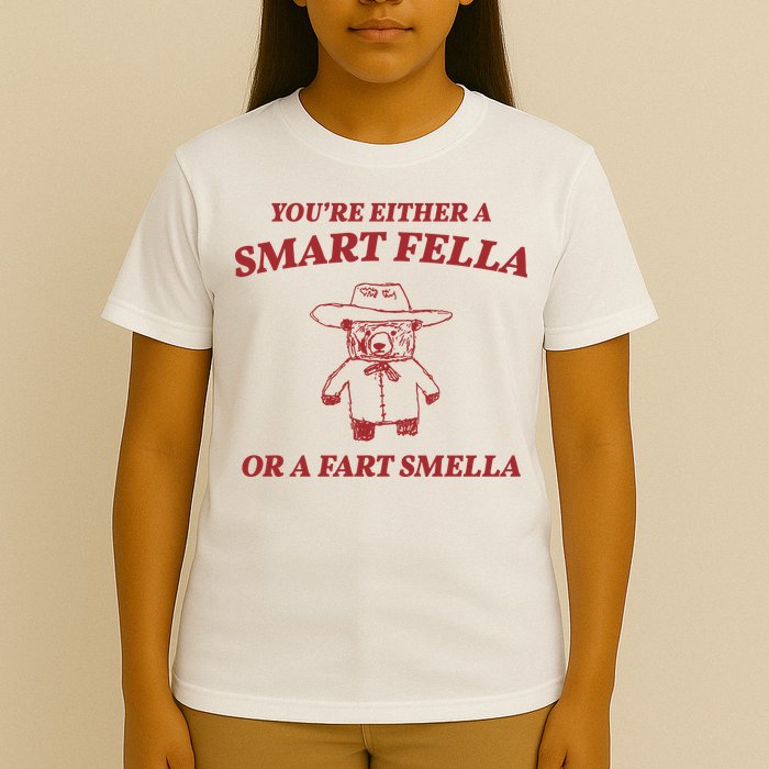 Youre Either A Smart Fella Or A Fart Smella Funny T-Shirt