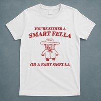 Youre Either A Smart Fella Or A Fart Smella Funny T-Shirt