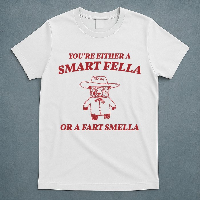 Youre Either A Smart Fella Or A Fart Smella Funny T-Shirt