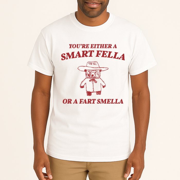 Youre Either A Smart Fella Or A Fart Smella Funny Tall T-Shirt