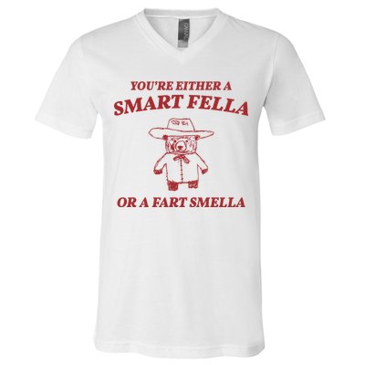 Youre Either A Smart Fella Or A Fart Smella Funny V-Neck T-Shirt