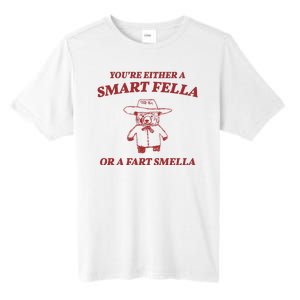 Youre Either A Smart Fella Or A Fart Smella Funny Tall Fusion ChromaSoft Performance T-Shirt