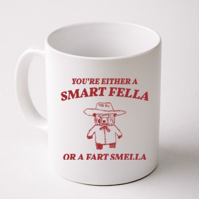 Youre Either A Smart Fella Or A Fart Smella Funny Coffee Mug