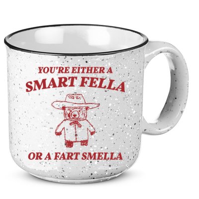 Youre Either A Smart Fella Or A Fart Smella Funny 15oz Campfire Ceramic Mug