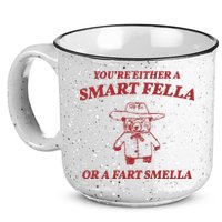 Youre Either A Smart Fella Or A Fart Smella Funny 15oz Campfire Ceramic Mug