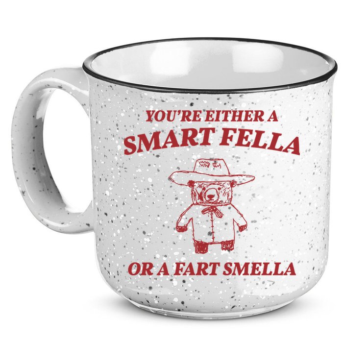 Youre Either A Smart Fella Or A Fart Smella Funny 15oz Campfire Ceramic Mug