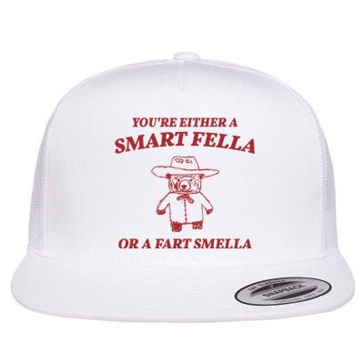 Youre Either A Smart Fella Or A Fart Smella Funny Flat Bill Trucker Hat