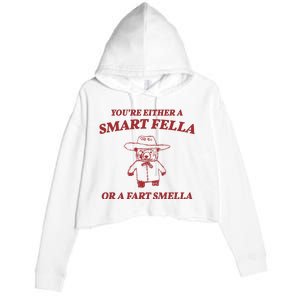 Youre Either A Smart Fella Or A Fart Smella Funny Crop Fleece Hoodie