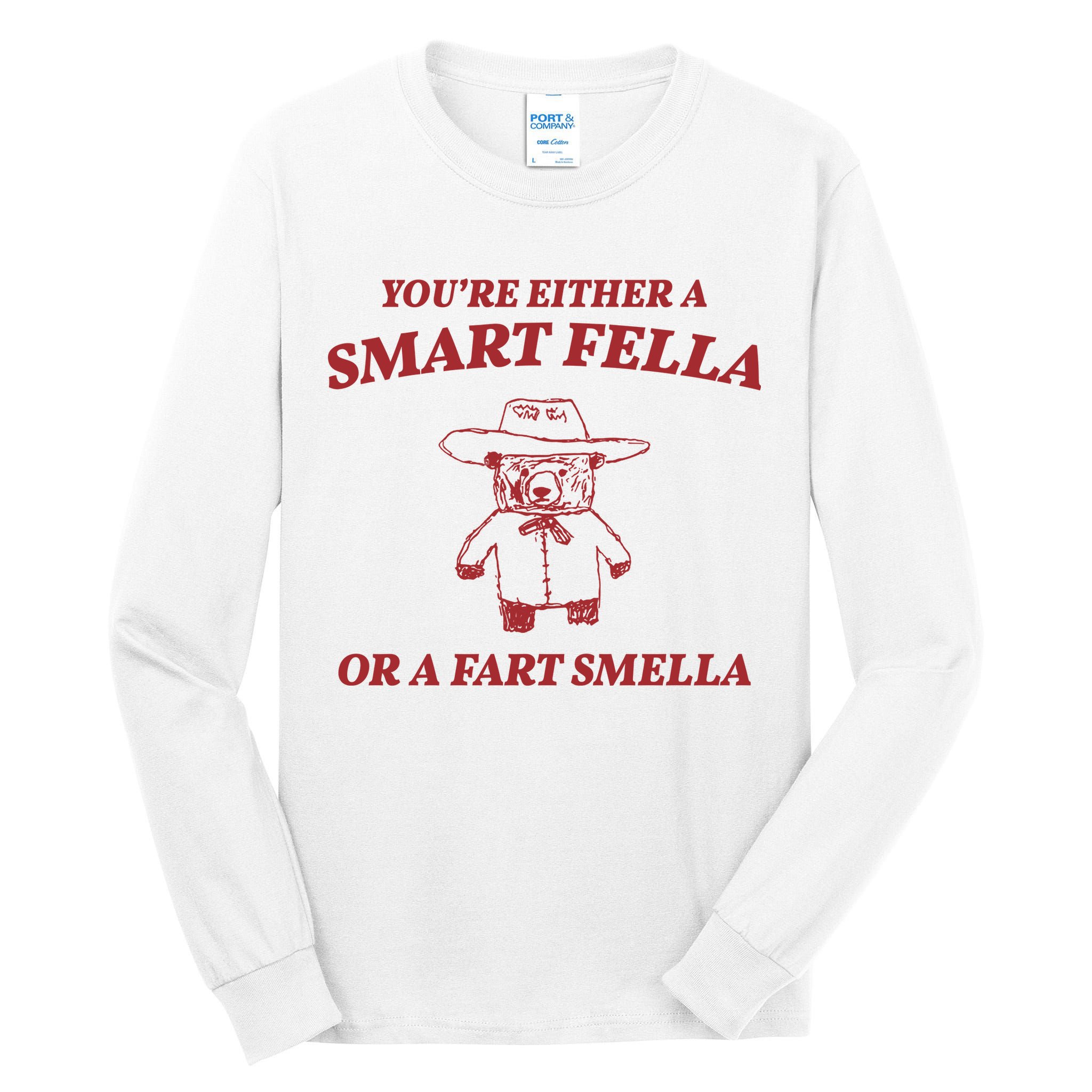 Youre Either A Smart Fella Or A Fart Smella Funny Tall Long Sleeve T-Shirt