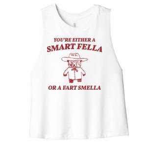 Youre Either A Smart Fella Or A Fart Smella Funny Women's Racerback Cropped Tank