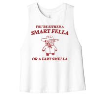 Youre Either A Smart Fella Or A Fart Smella Funny Women's Racerback Cropped Tank