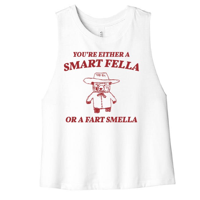 Youre Either A Smart Fella Or A Fart Smella Funny Women's Racerback Cropped Tank