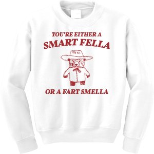 Youre Either A Smart Fella Or A Fart Smella Funny Kids Sweatshirt