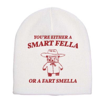 Youre Either A Smart Fella Or A Fart Smella Funny Short Acrylic Beanie