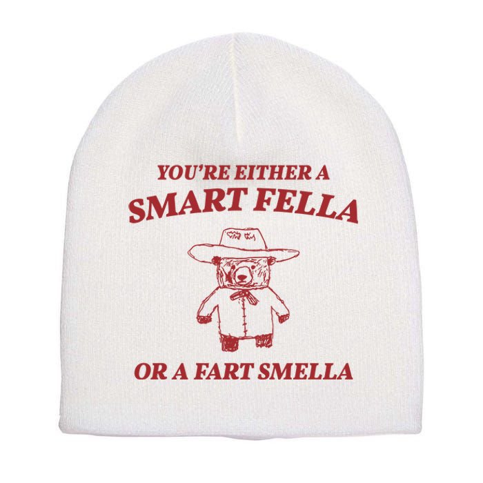 Youre Either A Smart Fella Or A Fart Smella Funny Short Acrylic Beanie