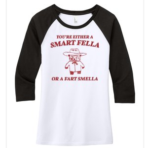 Youre Either A Smart Fella Or A Fart Smella Funny Women's Tri-Blend 3/4-Sleeve Raglan Shirt