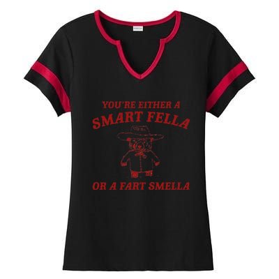 YouRe Either A Smart Fella Or A Fart Smella Ladies Halftime Notch Neck Tee