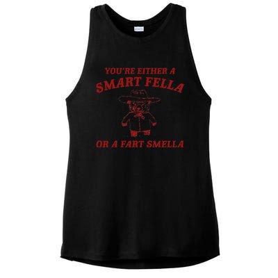 YouRe Either A Smart Fella Or A Fart Smella Ladies PosiCharge Tri-Blend Wicking Tank