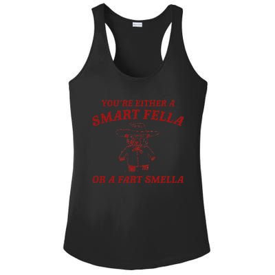 YouRe Either A Smart Fella Or A Fart Smella Ladies PosiCharge Competitor Racerback Tank