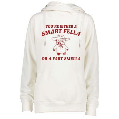 YouRe Either A Smart Fella Or A Fart Smella Womens Funnel Neck Pullover Hood