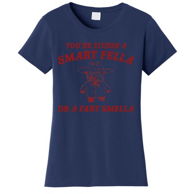 YouRe Either A Smart Fella Or A Fart Smella Women's T-Shirt