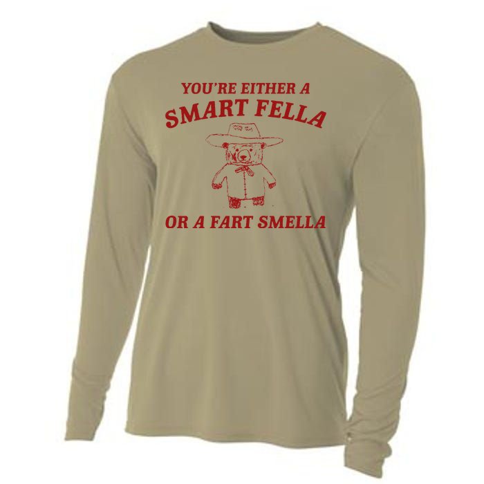 YouRe Either A Smart Fella Or A Fart Smella Cooling Performance Long Sleeve Crew