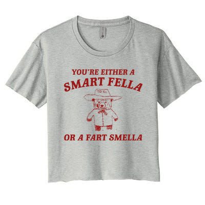 YouRe Either A Smart Fella Or A Fart Smella Women's Crop Top Tee