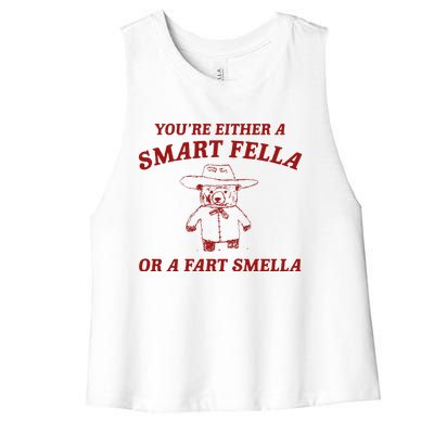 YouRe Either A Smart Fella Or A Fart Smella Women's Racerback Cropped Tank