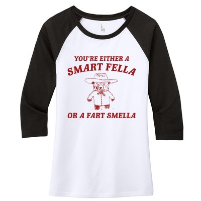 YouRe Either A Smart Fella Or A Fart Smella Women's Tri-Blend 3/4-Sleeve Raglan Shirt