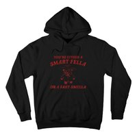 You’Re Either A Smart Fella Or A Fart Smella Hoodie