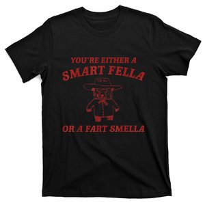 You’Re Either A Smart Fella Or A Fart Smella T-Shirt