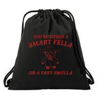 You’Re Either A Smart Fella Or A Fart Smella Drawstring Bag