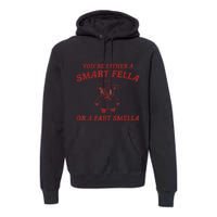 You’Re Either A Smart Fella Or A Fart Smella Premium Hoodie