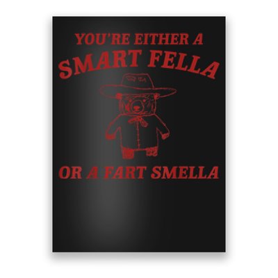 You’Re Either A Smart Fella Or A Fart Smella Poster