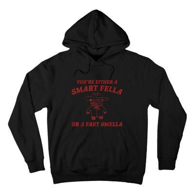 You’Re Either A Smart Fella Or A Fart Smella Tall Hoodie