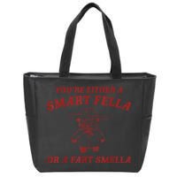 You’Re Either A Smart Fella Or A Fart Smella Zip Tote Bag